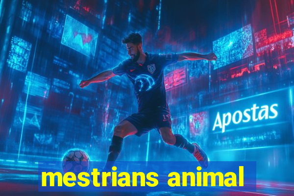 mestrians animal